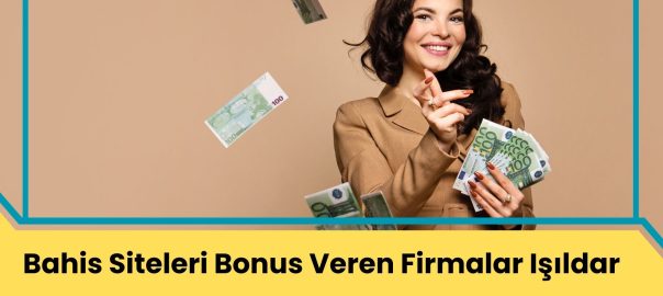 Bahis Siteleri Bonus Veren Firmalar